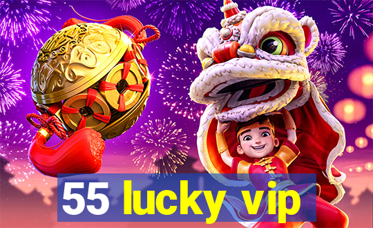 55 lucky vip